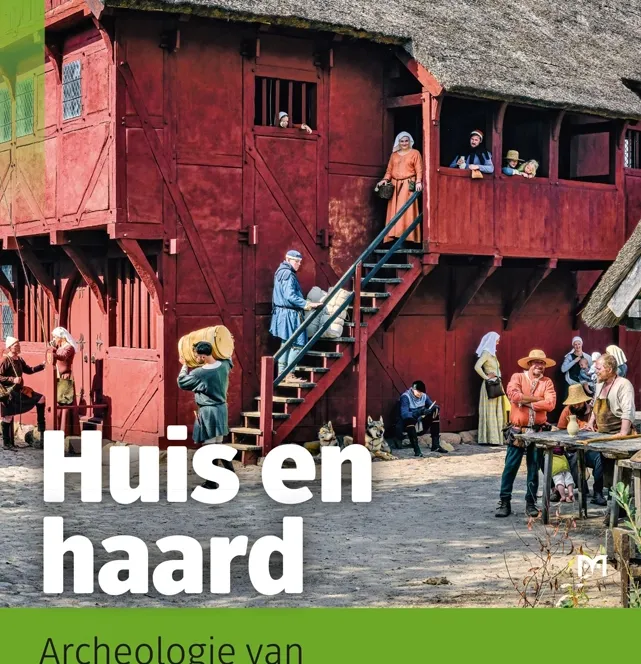 Huis en haard. Archeologie van het dagelijks leven